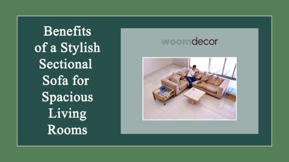 Benefits of a Stylish Sectional Sofa for Spacious Living