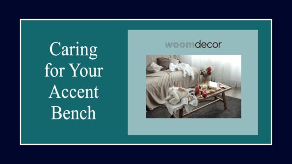 Caring for Your Accent Bench