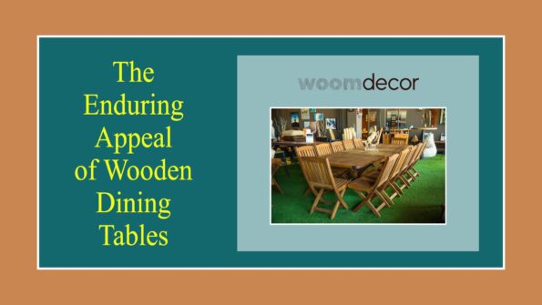 The Enduring Appeal of Wooden Dining Tables