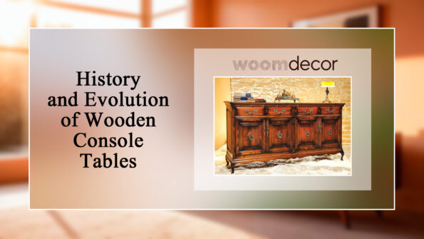 History and Evolution of Wooden Console Tables