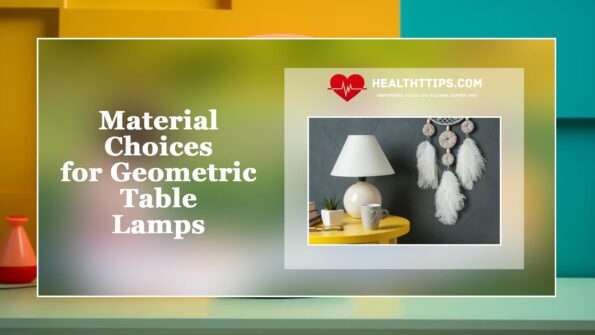 Material Choices for Geometric Table Lamps