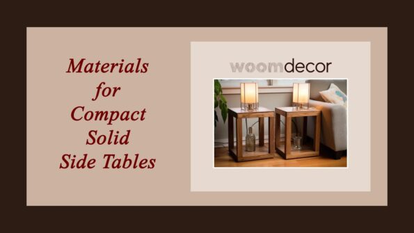 Materials for Compact Solid Side Tables