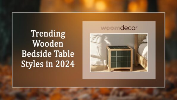 Trending Wooden Bedside Table Styles in 2024