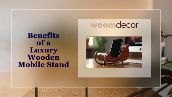 Benefits of a Luxury Wooden Mobile Stand