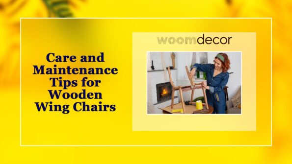 Care and Maintenance Tips for Wooden Wing Chairs