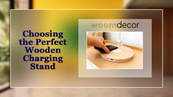 Choosing the Perfect Wooden Charging Stand