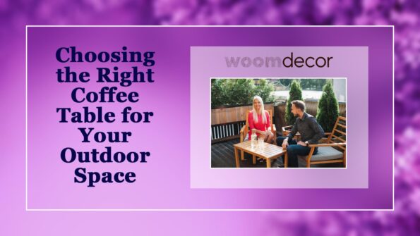 Choosing the Right Coffee Table for Your Outdoor Space