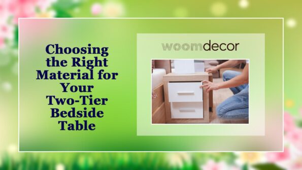 Choosing the Right Material for Your Two Tier Bedside