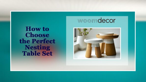 How to Choose the Perfect Nesting Table Set