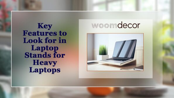 Key Features to Look for in Laptop Stands for Heavy