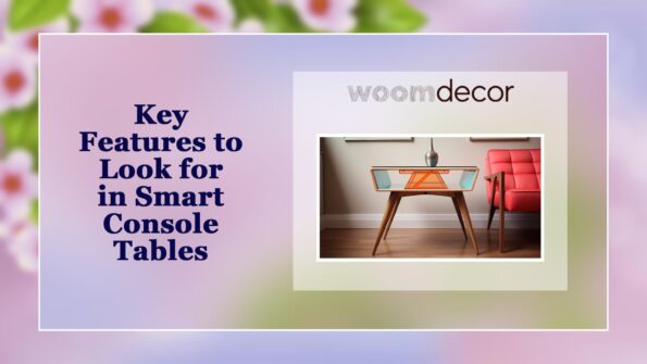 Key Features to Look for in Smart Console Tables