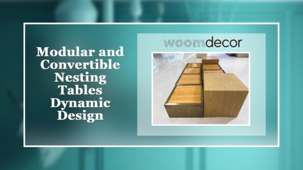 Modular and Convertible Nesting Tables Dynamic