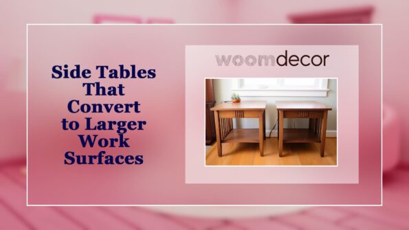 Side Tables That Convert to Larger Work Surfaces