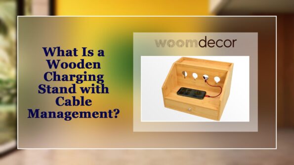 What Is a Wooden Charging Stand with Cable