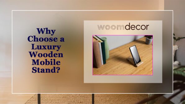 Why Choose a Luxury Wooden Mobile Stand