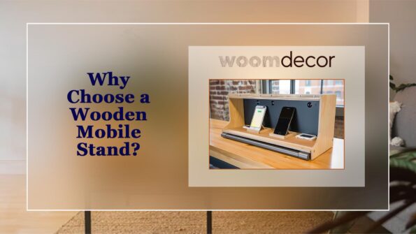 Why Choose a Wooden Mobile Stand