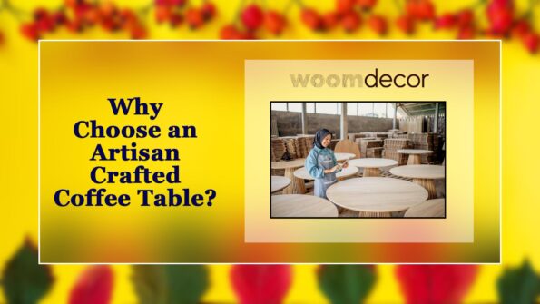 Why Choose an Artisan Crafted Coffee Table