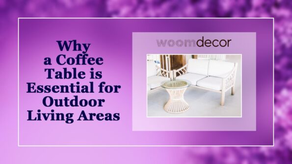 Why a Coffee Table is Essential for Outdoor Living Areas