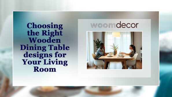 Choosing the Right Wooden Dining Table designs for