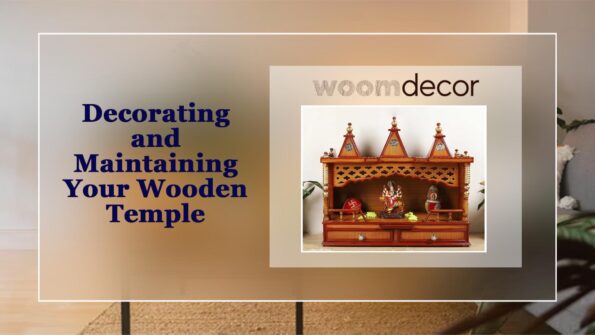 Decorating and Maintaining Your Wooden Temple