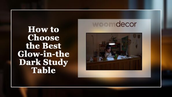 How to Choose the Best Glow in the Dark Study Table