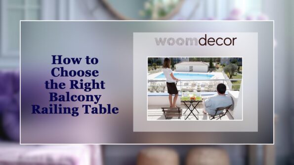 How to Choose the Right Balcony Railing Table