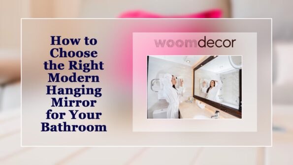 How to Choose the Right Modern Hanging Mirror for