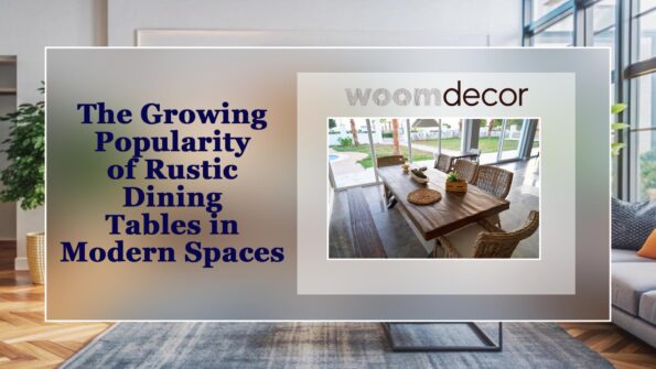 The Growing Popularity of Rustic Dining Tables in