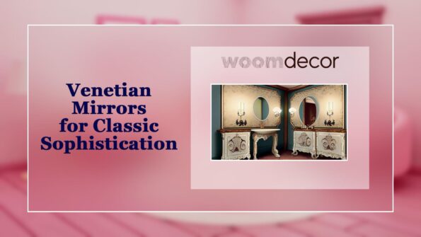 Venetian Mirrors for Classic Sophistication