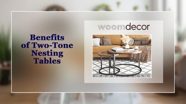 Benefits of Two Tone Nesting Tables