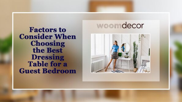 Best Dressing Tables For Guest Bedrooms 3 Factors to Consider When Choosing the Best Dressing 1