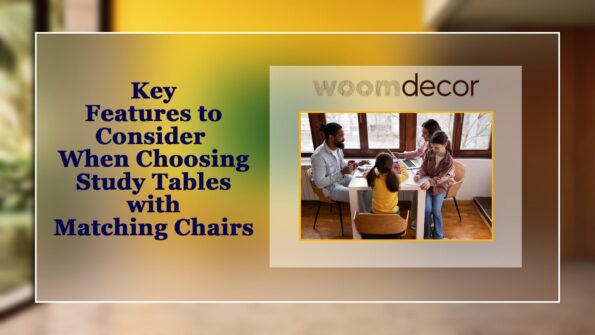 Key Features to Consider When Choosing Study Tables
