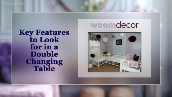 Best Double Changing Table For Twins 3 Key Features to Look for in a Double Changing Table