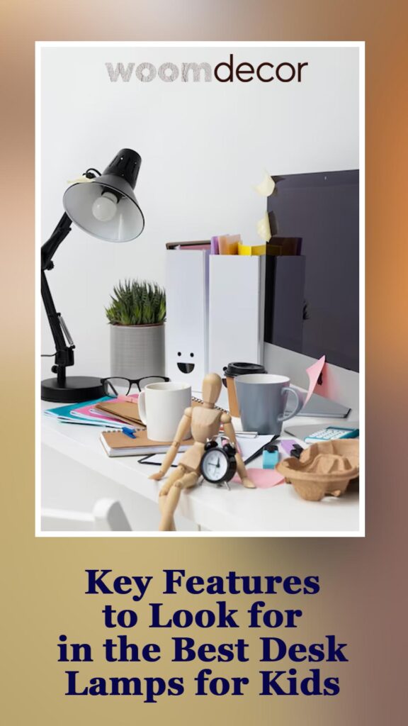 Key Features to Look for in the Best Desk Lamps for Kids