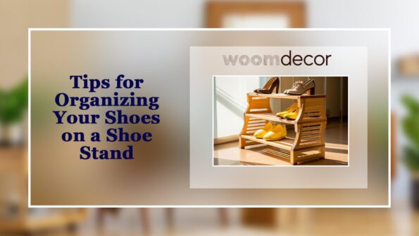 Choosing The Right Shoe Stand For Your Home 10 Tips for Organizing Your Shoes on a Shoe Stand