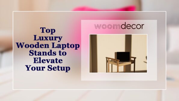 Luxury Wooden Laptop Stands That Elevate Your Setup 9 Top Luxury Wooden Laptop Stands to Elevate Your Setup