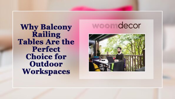 Why Balcony Railing Tables Are the Perfect Choice for