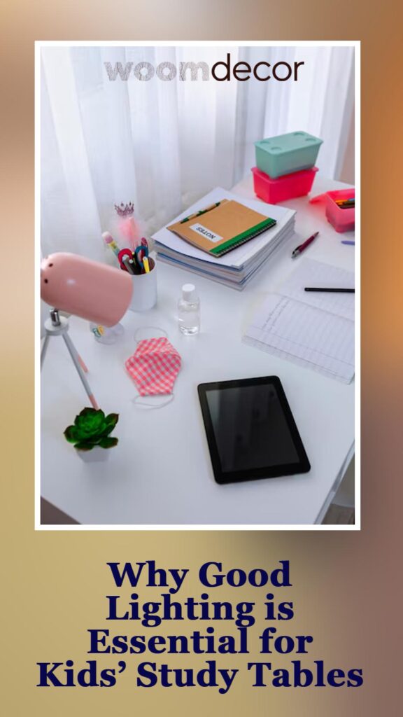 Why Good Lighting is Essential for Kids Study Tables