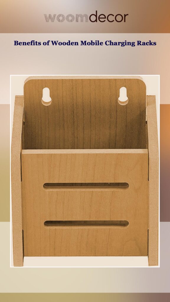 Stylish 05 Wooden Mobile Charging Racks For Modern Homes 8 Benefits of Wooden Mobile Charging Racks