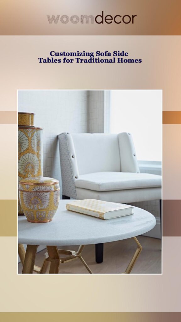 Customizing Sofa Side Tables for Traditional Homes