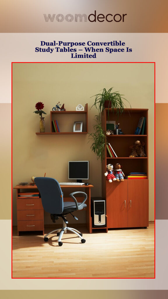Top Trending Study Table Designs Of 2025 6 Dual Purpose Convertible Study Tables – When Space Is