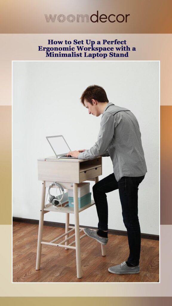 Minimalist Laptop Stand For Modern Workplaces 12 How to Set Up a Perfect Ergonomic Workspace with a
