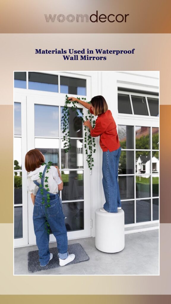 Waterproof Wall Mirror For Patios And Balconies 3 Materials Used in Waterproof Wall Mirrors 1