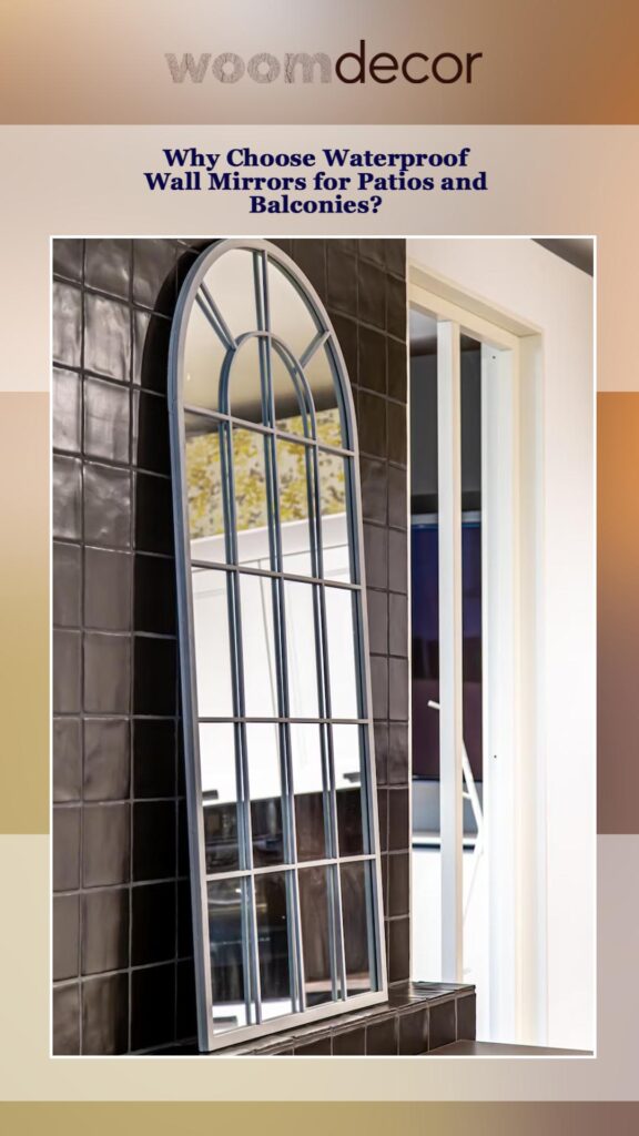 Waterproof Wall Mirror For Patios And Balconies 2 Why Choose Waterproof Wall Mirrors for Patios and