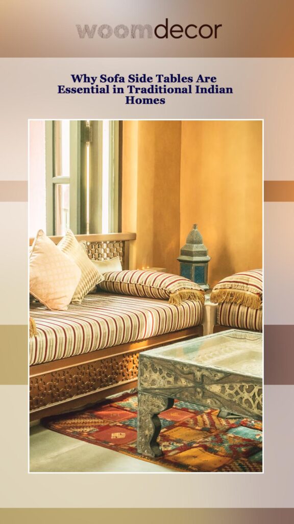 Why Sofa Side Tables Are Essential in Traditional Indian